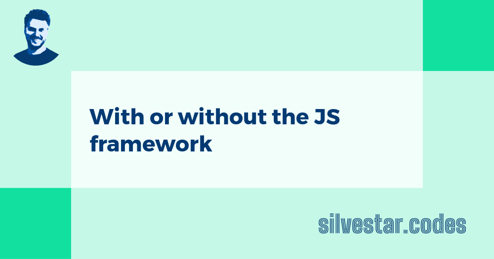 With or without the JS framework S.Bistrović