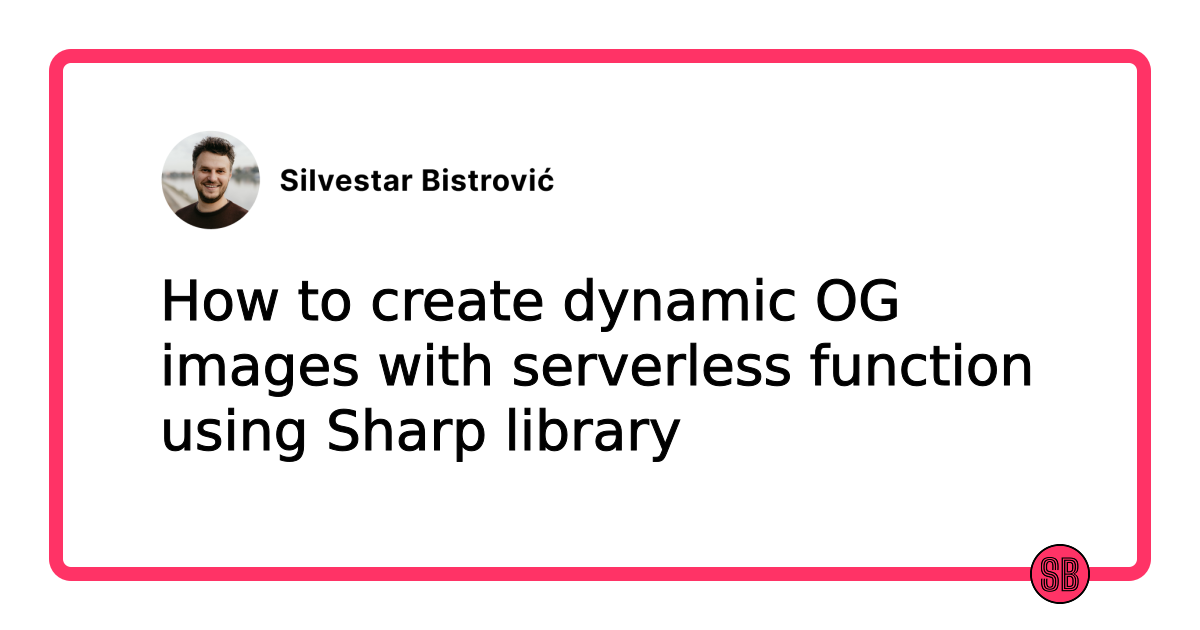 “OG image for the blog post titled “How to create dynamic OG images with serverless function using Sharp library”.
